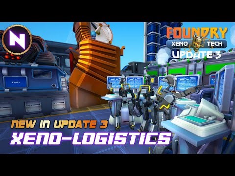 XENO-LOGISTICS & ROBOT WORKSTATIONS; New Feature Added In FOUNDRY - Update 3 | Tutorial