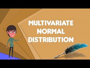 What is Multivariate normal distribution?, Explain Multivariate normal distribution