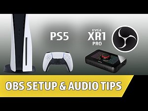 EVGA XR1 Pro Complete setup with OBS and PS5 | plus tips to get better audio monitoring.
