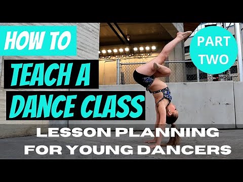 HOW TO TEACH DANCE pt. 2 | class management, lesson planning, strategies & more!