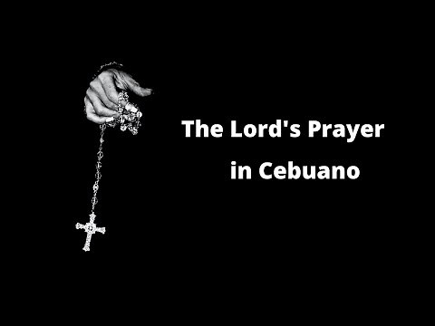 AMAHAN NAMO - The Lord's Prayer in Cebuano