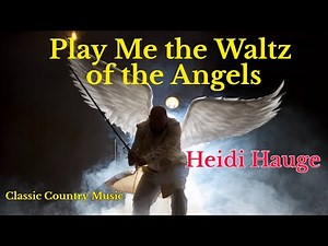 Play Me the Waltz of the Angels - Heidi Hauge