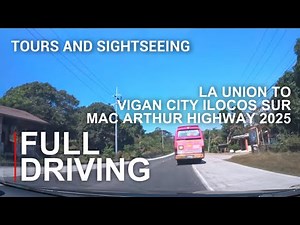 FULL DRIVING FROM TPLEX ROSARIO LA UNION TO VIGAN CITY. MAC ARTHUR HIGHWAY 2025.