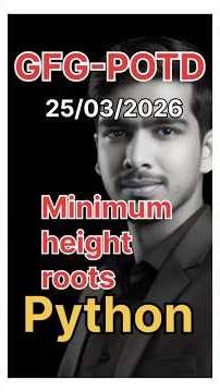 Minimum Hight Roots | GFG-POTD |25/03/2026 | Python Solution | #gfg @CsWithAk #coding #trending