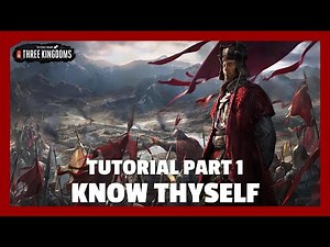 Know Thyself | Total War: Three Kingdoms Tutorial Part 1