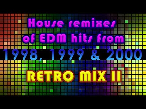 House remixes of 1998 - 2000 music dance hits - RETRO MIX 2