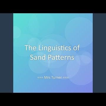 The Linguistics of Sand Patterns