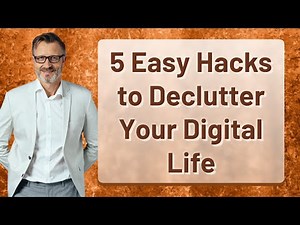 5 Easy Hacks to Declutter Your Digital Life