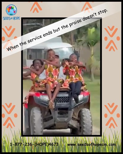 Our Grace Choir kids couldn’t keep the praise to themselves. Still in their choir uniforms, piled onto a quad, they sang their hearts out as they rode down the laneway at Grace Academy. There’s something beautiful about worship that doesn’t end when the service does—when praise becomes a way of living, moving, and celebrating together. ‘My cup runneth over.’ — Psalm 23:5 (KJV) 1-877-236-HOPE(4673) www.seedsofhopecm.com Seeds of Hope Children’s Ministry exists to equip children and those in need 