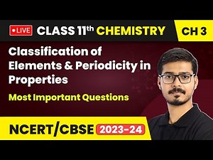 Classification of Elements & Periodicity in Properties - Most Important Questions | Class 11 LIVE
