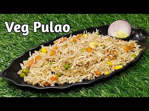 How to Make Perfect Veg Pulao at Home | वेज पुलाव रेसिपी | Easy & Tasty Pulao Recipe