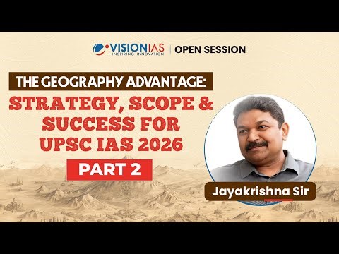 THE GEOGRAPHY ADVANTAGE: STRATEGY, SCOPE & SUCCESS FOR UPSC IAS 2026 I Part 2