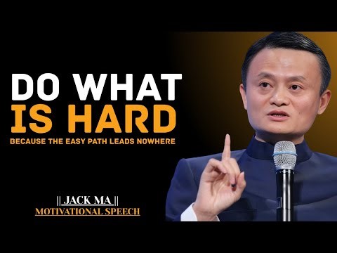 Do What Is Hard to Become Unstoppable | Jack Ma Best Motivational Speech.
