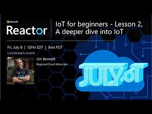 IoT for beginners - Lesson 2, A deeper dive into IoT