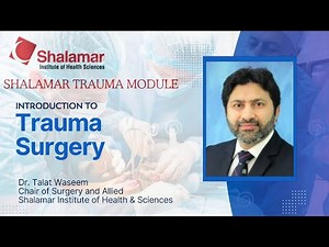 Introduction to Trauma Surgery with Dr. Talat Waseem | Shalamar Institute of Health and Sciences