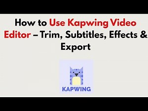How to Use Kapwing Video Editor 2026 – Trim, Subtitles, Effects & Export