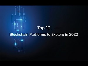 Top 10 Blockchain Platforms to Explore in 2020