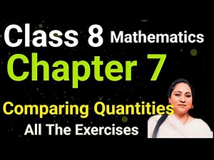 Class 8, Mathematics, Complete Chapter 7, Comparing Quantities, All The Exercises