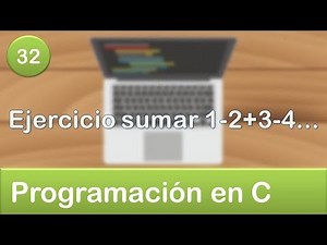 32. Programación en C - Ciclos o Bucles - Ejercicio sumar 1-2+3-4...