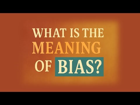 What is the meaning of Bias?
