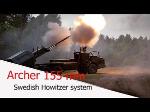 Archer 155 mm: The power of the Swedish 155mm Self-propelled Howitzer system