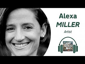 🎧 Alexa MILLER - Art and Medicine - Arts Practica | Art Goes ON Podcast