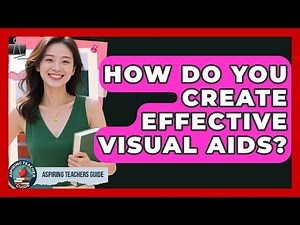 How Do You Create Effective Visual Aids? - Aspiring Teacher Guide