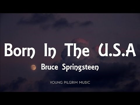 Bruce Springsteen - Born In The U.S.A (Lyrics)
