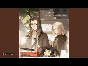 【432Hz】Little Bouquet - Aimer