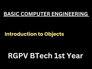 Introduction to Object | Basic Computer Engineering | RGPV BTech 1st Year Basic Computer Engineering