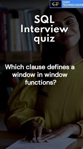 SQL Interview Quiz#17 | Which Clause Defines a Window in SQL? | OVER Clause | ChiPi Technologies