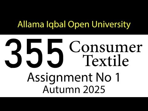 AIOU Code 355 Solved Assignment No 1 | Autumn 2025 | Consumer Textile | AIOU Corner