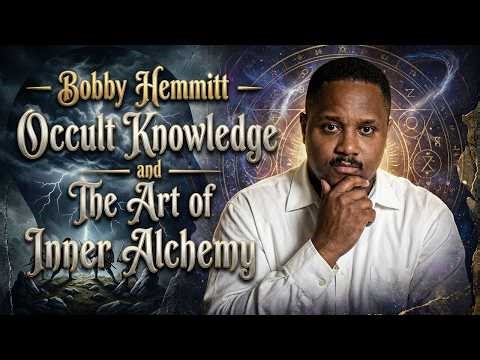 Bobby Hemmitt || Occult Knowledge and The Art of Inner Alchemy