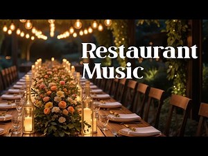 Restaurant Music | Elegant Jazz for Fine Dining & Café Ambience, Restaurant Music Playlist 2025