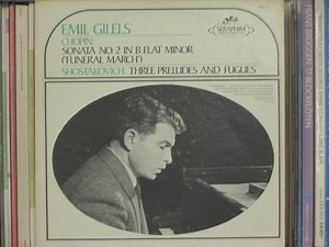 Chopin / Shostakovich, Emil Gilels - Sonata No. 2 In B Flat Minor ("Funeral March") / Three Preludes & Fugues