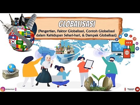 GLOBALISASI (Pengertian, Faktor Penyebab,Contoh Globalisasi dalam Kehidupan Sehari-Hari & Dampaknya)