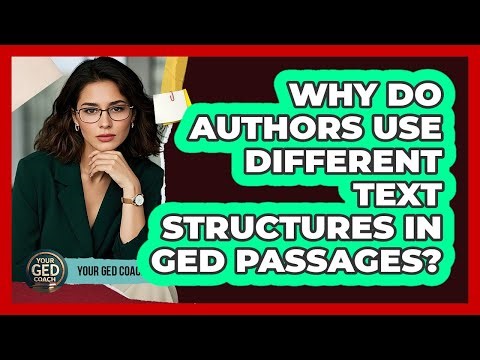 Why Do Authors Use Different Text Structures In GED Passages? - Your GED Coach