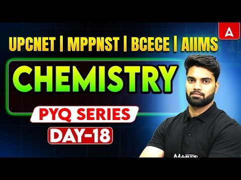 Chemistry PYQ Series Day-18 | UPCNET, MPPNST, BCECE & AIIMS BSC Nursing | Previous Year Questions