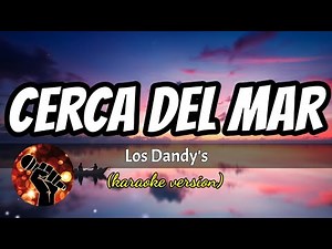 Cerca Del Mar - Los Dandy's (karaoke version)
