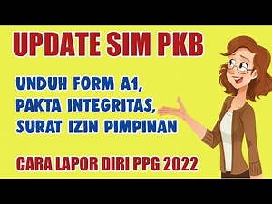🔴Update SIM PKB _ Cara Unduh Form A1, Pakta Integritas, Izin Pimpinan, Dan Cara Lapor Diri PPG 2022