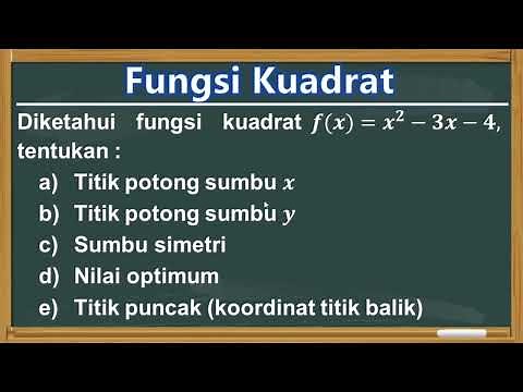Fungsi Kuadrat || Menentukan Titik Potong Sumbu X dan Y, Sumbu Simetri, Nilai Optimum, Titik Puncak