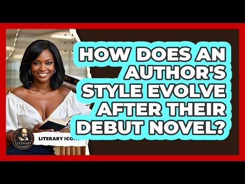 How Does An Author's Style Evolve After Their Debut Novel? - Literary Icons