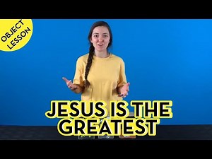 Jesus is the Greatest - (Object lessons) - Leader Resources