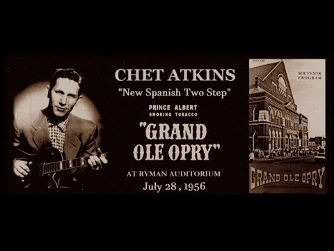 “New Spanish Two Step” - Chet Atkins / Live on Grand Ole Opry - July 28, 1956 - Ryman Auditorium