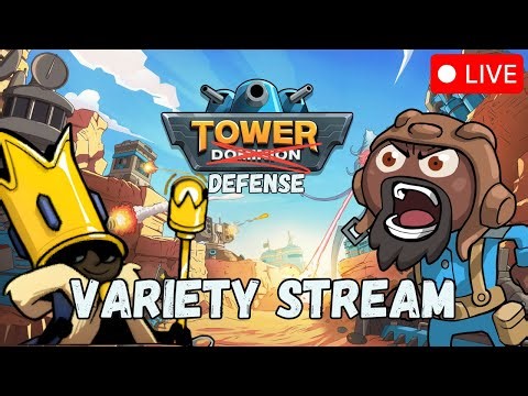 TD Variety Stream - Dawn of Defense, Monsters are coming, and Tower Dominion