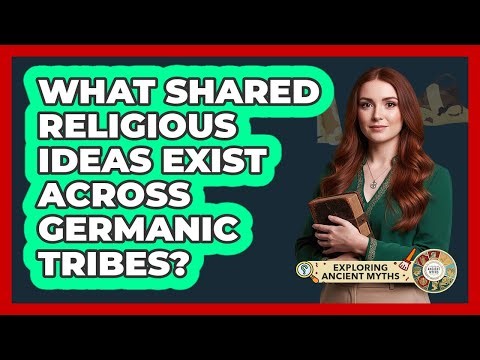 What Shared Religious Ideas Exist Across Germanic Tribes?