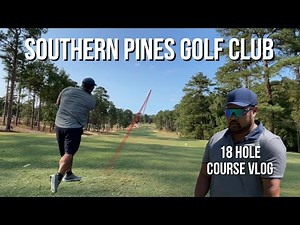 Playing a Newly Renovated Donald Ross Track (Southern Pines Golf Club) - 18 Hole Course Vlog
