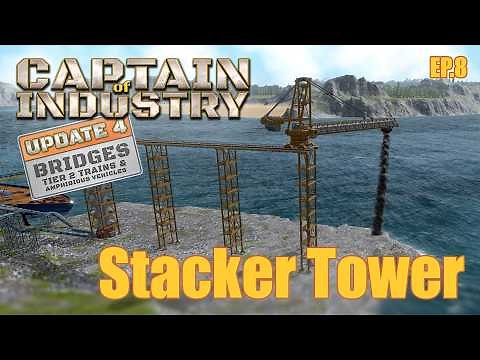 Efficient Dumping With The Stacker Tower | Captain Of Industry Update 4 | E8