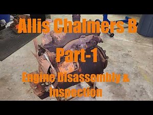 1953 Allis Chalmers B Engine Disassembly & Inspection Part 1 of 2