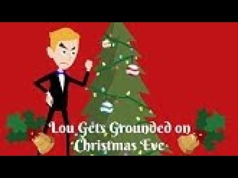 (Reuploaded) Lou gets Grounded on Christmas Eve Part 2